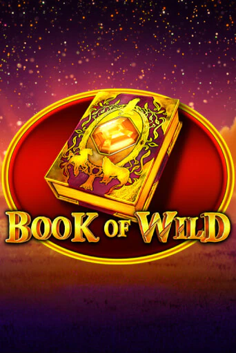 Book of Wild в демо-режиме играть бесплатно | Азино777