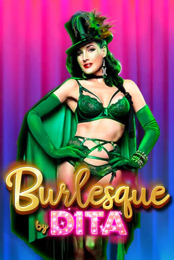Burlesque by Dita в демо-режиме играть бесплатно | Азино777