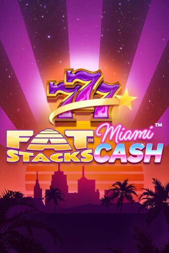 FatStacks Miami Cash в демо-режиме играть бесплатно | Азино777