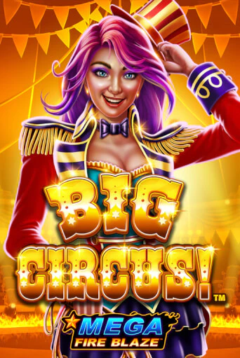 Mega Fire Blaze: Big Circus в демо-режиме играть бесплатно | Азино777